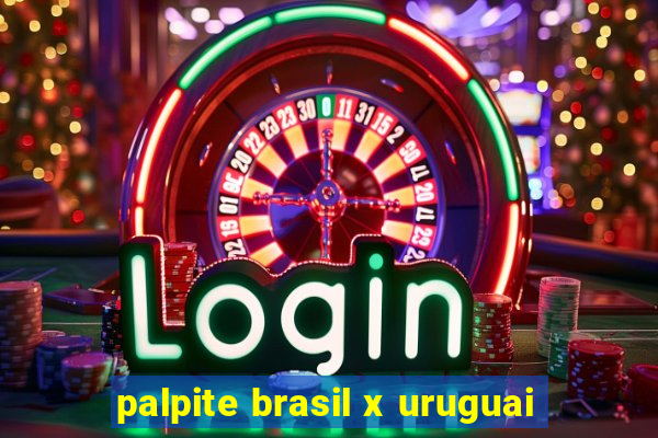 palpite brasil x uruguai